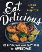 Dennis Prescott - Eat Delicious
