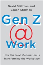 David Stillman, David Stillman Stillman, Jonah Stillman, Stillman David, Stillman Jonah - Gen Z @ Work