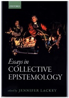 Jennifer Lackey, Jennifer (Northwestern University) Lackey, Jennifer Lackey, Jennifer (Northwestern University) Lackey - Essays in Collective Epistemology