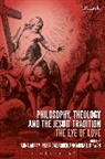 Anna Abram, Peter Gallagher, Michael Kirwan, Anna Abram, Peter Gallagher, Michael Kirwan - Philosophy, Theology and the Jesuit Tradition