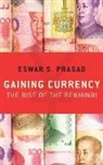 Eswar S Prasad, Eswar S. Prasad, Eswar S. (Tolani Senior Professor of Trade Prasad, Eswar S. (Tolani Senior Professor of Trade Policy Prasad, Prasad Eswar S. - Gaining Currency