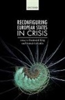 Desmond (Andrew W Mellon Professor of Americ King, Patrick Le Gales, Patrick King Le Gales, Desmond King, King Desmond, Patrick Le Gales... - Reconfiguring European States in Crisis
