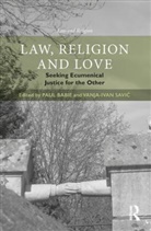 Paul Babie, Paul (University of Adelaide Babie, Paul Savic Babie, Paul Babie, Paul (University of Adelaide Babie, Vanja-Ivan Savic... - Law, Religion and Love