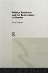 Jennifer Chapman - Politics, Feminism and the Reformation of Gender