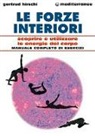 Gertrud Hirschi - Le forze interiori. Scoprire e utilizzare le energie del corpo