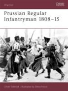 Oliver Schmidt, Steve Noon - Prussian Regular Infantryman 1808-15