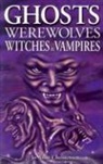 Jo-Anne Christensen, Arlana Anderson-Hale, Shelagh Kubish - Ghosts, Werewolves, Witches and Vampires