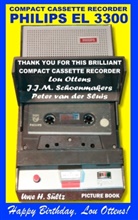 Uwe H Sültz, Uwe H. Sültz - Compact Cassette Recorder Philips EL 3300 - Thank you for this brilliant Compact Cassette Recorder - Lou Ottens - Johannes Jozeph Martinus Schoenmakers - Peter van der Sluis