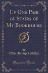 Olive Beaupre Miller, Olive Beaupré Miller - Up One Pair of Stairs of My Bookhouse (Classic Reprint)