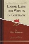 Alice Salomon - Labor Laws for Women in Germany (Classic Reprint)