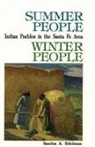Sandra A. Edelman - Summer People, Winter People, A Guide to Pueblos in the Santa Fe, New Mexico Area