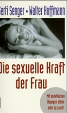 Walter Hoffmann, Gerti Senger - Die sexuelle Kraft der Frau