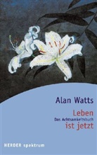 Alan Watts, Alan W. Watts - Leben ist jetzt