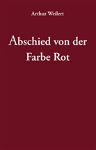 Arthur Weilert - Abschied von der Farbe Rot