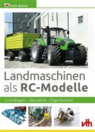 Frank Rohner - Landmaschinen als RC-Modelle