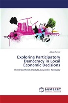 Allison Turner - Exploring Participatory Democracy in Local Economic Decisions