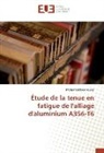 Mohamed Iben Houria - Étude de la tenue en fatigue de l'alliage d'aluminium A356-T6
