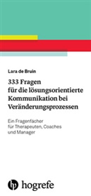Lara de Bruin, Lara de Bruin - 333 Fragen für die lösungsorientierte Kommunikation bei Veränderungsprozessen