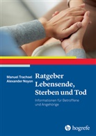 Alexander Noyon, Manue Trachsel, Manuel Trachsel - Ratgeber Lebensende, Sterben und Tod