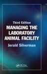 Jerald Silverman, Jerald (University of Massachusetts Med Silverman, Jerald (University of Massachusetts Medical School Silverman, Silverman Jerald - Managing the Laboratory Animal Facility