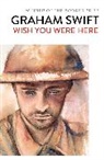 Graham Swift, Graham Swift, SWIFT GRAHAM - Wish You Were Here