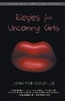 Jennifer Colville, Colville Jennifer, Melanie Rae Thon, Deb Olin Unferth - Elegies for Uncanny Girls