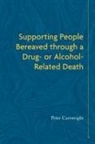 CARTWRIGH PETER, Peter Cartwright, Peter Cartwright - Supporting People Bereaved through a Drug- or Alcohol-Related Death