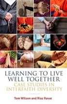 Riaz Ravat, Revd Tom Wilson, Revd. Tom Wilson, Tom Wilson, Tom Ravat Wilson, Wilson Tom - Learning to Live Well Together