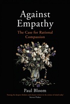 Paul Bloom - Against Empathy