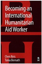 Tania Bernath, Bernath Tania, Chen Reis, Chen (Clinical Associate Professor and Direc Reis, Chen (Clinical Associate Professor and Director of the Humanitarian Assistance Program at the Josef Korbel School of International Studies at the University of Denver Reis, Chen Bernath Reis... - Becoming an International Humanitarian Aid Worker