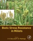 I. Das, I. K. Das, I. K. (EDT)/ Padmaja Das, I K Das, I. K. Das, Das I. K.... - Biotic Stress Resistance in Millets