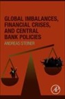 Andreas Steiner, Steiner Andreas - Global Imbalances, Financial Crises, and Central Bank Policies