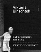 Viktoria Binschtok, Florian Ebner - Viktoria Binschtok. with / against the flow. Nr.2