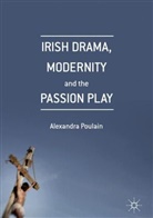 Alexandra Poulain - Irish Drama, Modernity and the Passion Play