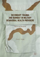 Charles C Benight, Charles C. Benight - Secondary Trauma and Burnout in Military Behavioral Health Providers