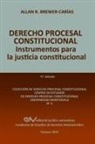 Allan R. BREWER-CARIAS - DERECHO PROCESAL CONSTITUCIONAL. Instrumentos para la Justicia Constitucional