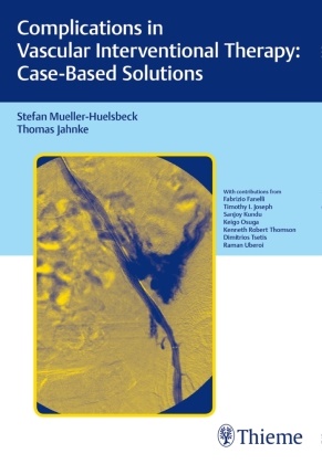 Thomas Jahnke, Stefa Müller-Hülsbeck, Stefan Müller-Hülsbeck - Complications in Vascular Interventional Therapy: Case-Based Solutions