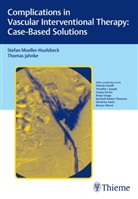 Thomas Jahnke, Stefa Müller-Hülsbeck, Stefan Müller-Hülsbeck - Complications in Vascular Interventional Therapy: Case-Based Solutions