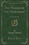 Joseph Conrad - The Nigger of the Narcissus: A Tale of the Sea (Classic Reprint)