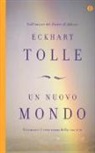 Eckhart Tolle - Un nuovo mondo. Riconosci il vero senso della tua vita