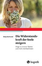 Gaby Gschwend - Die Widerstandskraft der Seele steigern