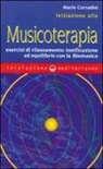 Mario Corradini - Iniziazione alla Musicoterapia. Esercizi di rilassamento, tonificazione ed equilibrio con la Biomusica