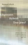 Raymond Lillevik - Apostates, Hybrids, or True Jews?