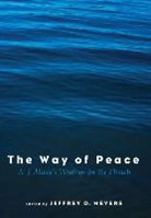 Jeffrey D. Meyers, Jeffrey David Meyers - The Way of Peace