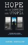 Daniel Boscaljon - Hope and the Longing for Utopia
