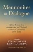 Fernando Enns, Jonathan Seiling - Mennonites in Dialogue