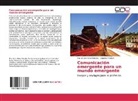 Angélica Fabila E, Angélica Fabila E., Flor de Lí Pérez Morales, Flor de Líz Pérez Morales - Comunicación emergente para un mundo emergente