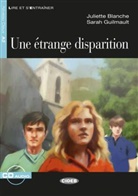 Juliett Blanche, Juliette Blanche, Sarah Guilmault - Une étrange disparition