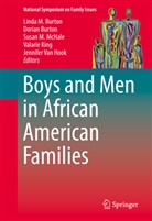 Doria Burton, Dorian Burton, Linda Burton, Jennifer van Hook, Valarie King, Susan M McHale et al... - Boys and Men in African American Families