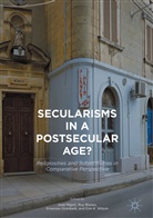 Ru Blanes, Ruy Blanes, Emerson Giumbelli, Emerson Giumbelli et al, José Mapril, Erin K. Wilson - Secularisms in a Postsecular Age?